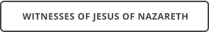 WITNESSES OF JESUS OF NAZARETH