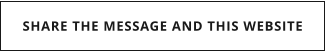 SHARE THE MESSAGE AND THIS WEBSITE